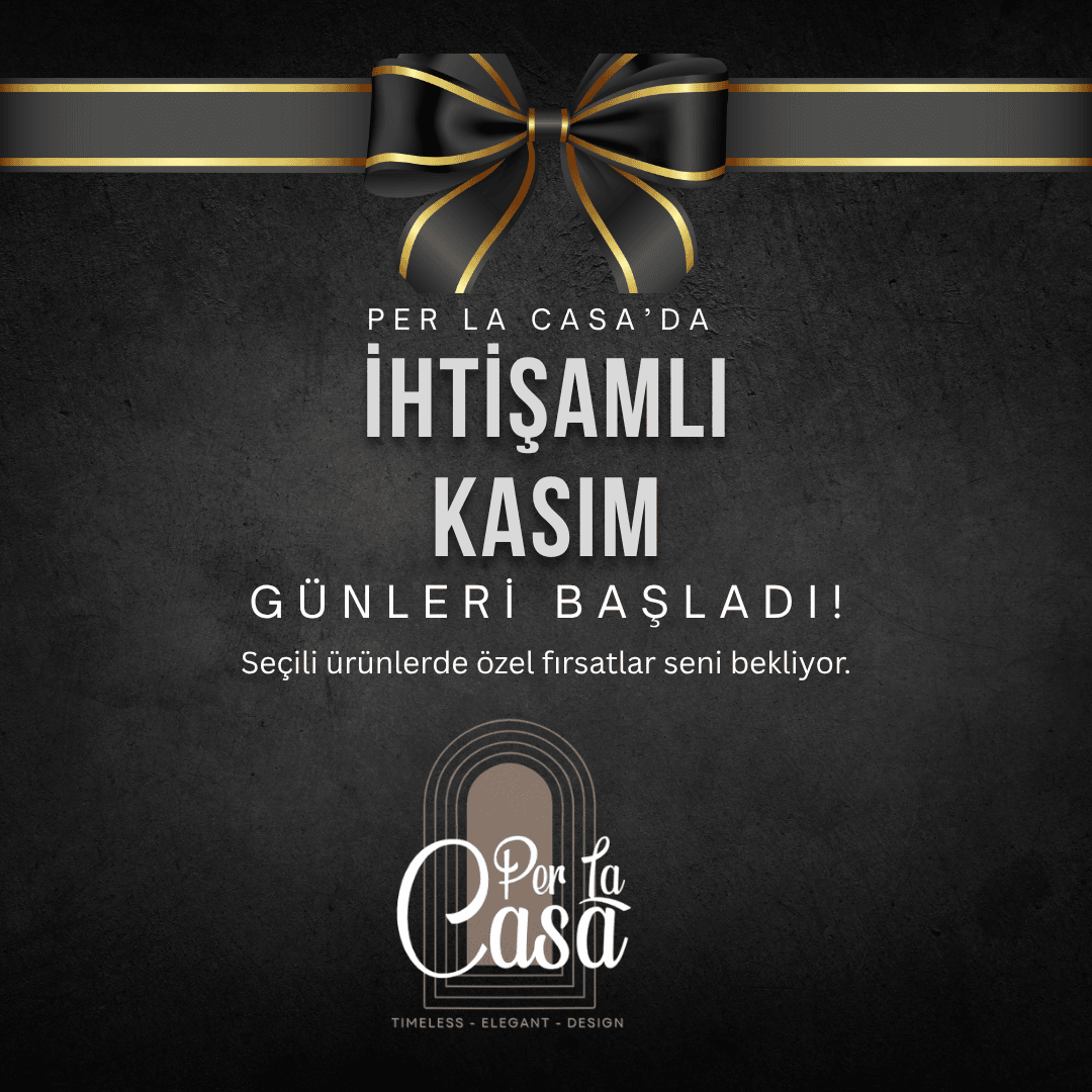 Kasım’da Evin Işığını Yeniden Yakın | Per La Casa’da İhtişamlı Kasım Fırsatları